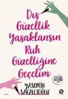 Dis Güzellik Yasaklansin Ic Güzelligine Gecelim - Yasemin Sakallioglu