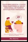 Cover-Bild zum Titel 'Equilibrio mental: Claves para mantener la salud emocional en tiempos difíciles Post Pandemias' von 'Max Becerra'