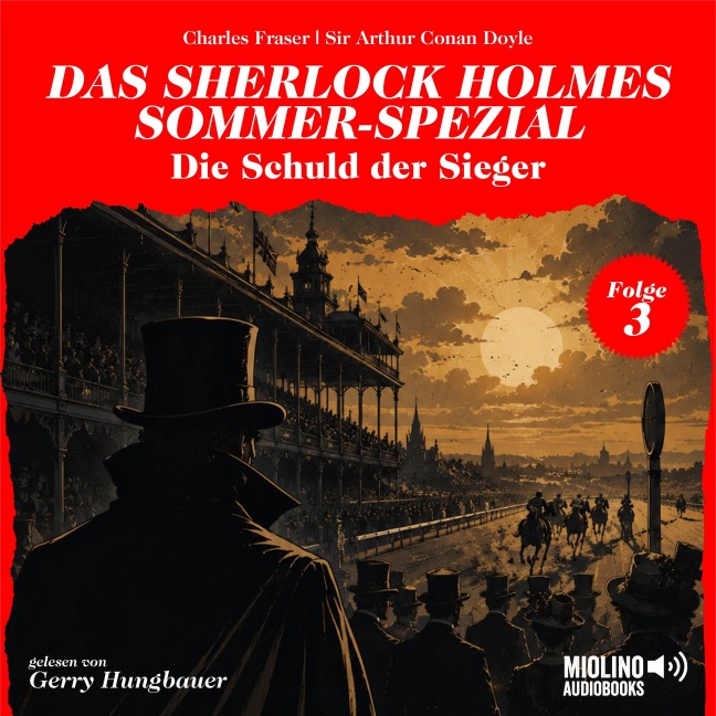 Die Schuld der Sieger (Das Sherlock Holmes Sommer-Spezial, Folge 3) - Arthur Conan Doyle, Charles Fraser