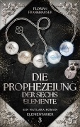 Cover-Bild zum Titel 'Die Prophezeiung der sechs Elemente' von 'Florian Frankhauser'