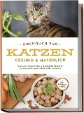Cover-Bild zum Titel 'Kochbuch für Katzen - gesund & natürlich: Das beste Katzenfutter und köstliche Leckerlis für Ihre Katze ganz einfach selber machen - inkl. Katzeneis Rezepte' von 'Maria Clemens'