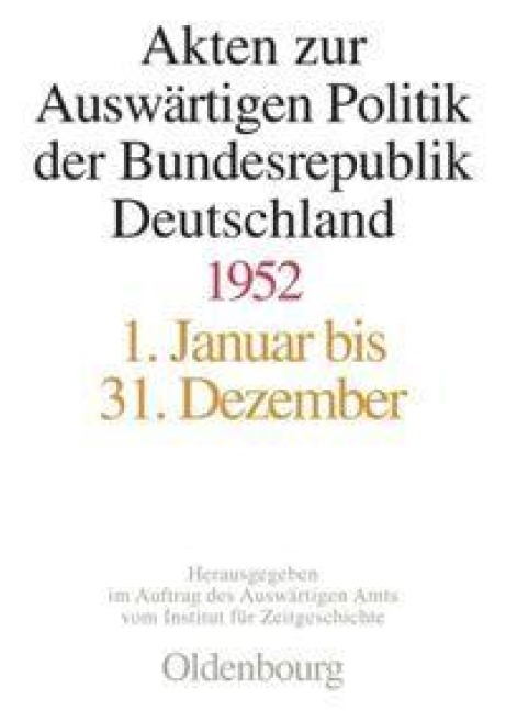 Akten zur Auswärtigen Politik der Bundesrepublik Deutschland 1952 - 