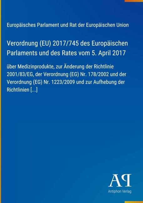 Verordnung (EU) 2017/745 des Europäischen Parlaments und des Rates vom 5. April 2017 - Europäisches Parlament und Rat der Europäischen Union