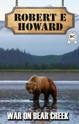 Cover-Bild zum Titel 'War on Bear Creek' von 'Robert E. Howard'