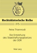 Cover-Bild zum Titel 'Die Entstehung des Staatshaftungsgesetzes der DDR' von 'Petra Thiemrodt'