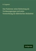 Das Pankreas: seine Bedeutung als Verdauungsorgan und seine Verwerthung als diätetisches Heilmittel - H. Engesser