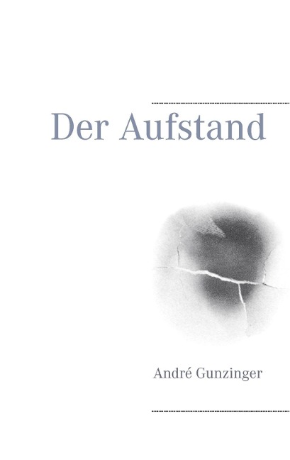 Der Aufstand - André Gunzinger