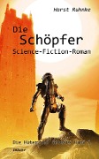 Die Schöpfer - Die Hüter der Genesis Band 2 - Science-Fiction-Roman - Horst Ruhnke