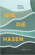 Cover-Bild zum Titel 'Wie die Hasen' von 'Anna Silber'