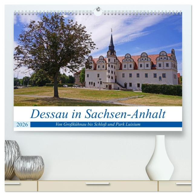 Dessau in Sachsen-Anhalt (hochwertiger Premium Wandkalender 2026 DIN A2 quer), Kunstdruck in Hochglanz - Beate Bussenius