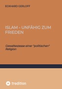 Cover-Bild zum Titel 'Islam - unfähig zum Frieden' von 'Eckhard Gerloff'