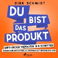 DU bist das Produkt - Erfolgreich verkaufen in 8 Schritten - warum Deine Motivation und Persönlichkeit entscheidend sind - Dirk Schmidt