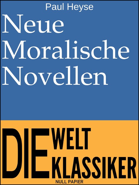Neue Moralische Novellen - Paul Heyse