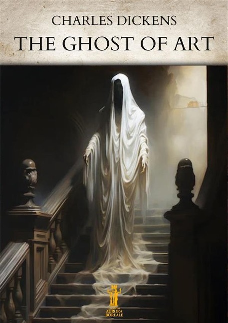 The Ghost of Art - Charles Dickens