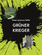 Cover-Bild zum Titel 'GRÜNER KRIEGER' von 'Dieter Johannes Raffel'