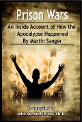 Prison Wars: An Inside Account of How the Apocalypse Happened By Martin Sanger - John Kenneth Press, Martin Sanger
