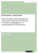 Cover-Bild zum Titel 'Durch Feedback und Evaluation den Unterricht entwickeln. Die Rolle des "Conseillers pédagogiques" an luxemburgischen Grundschulen' von 'Bob Feyereisen, Tammy Kaiser'