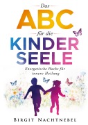 Cover-Bild zum Titel 'Das ABC für die Kinderseele' von 'Birgit Nachtnebel'