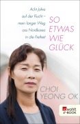 Cover-Bild zum Titel 'So etwas wie Glück' von 'Choi Yeong Ok, Fabian Kretschmer'