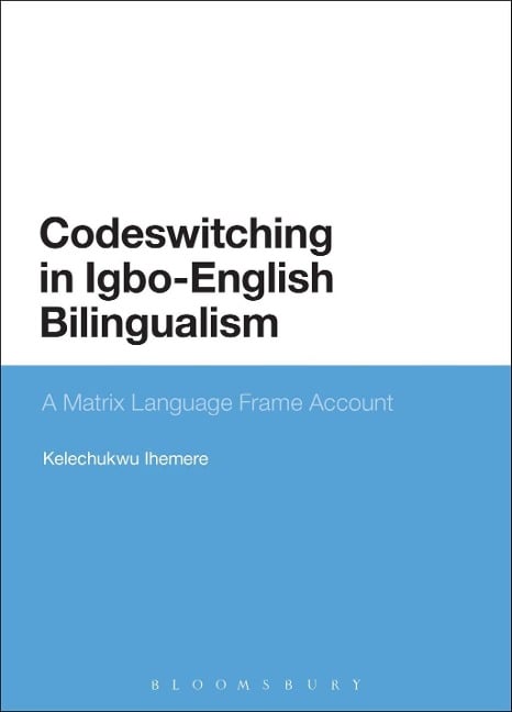 Codeswitching in Igbo-English Bilingualism - Kelechukwu Ihemere
