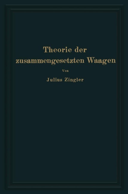 Theorie der zusammengesetzten Waagen - Julius Zingler