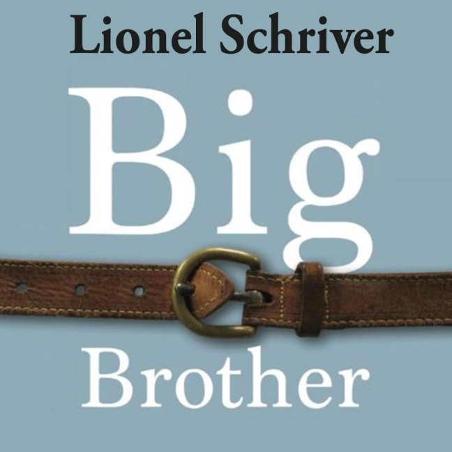 Big Brother - Lionel Shriver