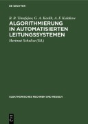 Cover-Bild zum Titel 'Algorithmierung in automatisierten Leitungssystemen' von 'B. B. Timofejew, G. A. Koslik, A. F. Kulakow'
