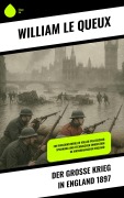 Cover-Bild zum Titel 'Der Große Krieg in England 1897' von 'William Le Queux'