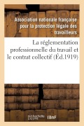 Cover-Bild zum Titel 'La réglementation professionnelle du travail et le contrat collectif' von 'Protection Travailleurs'