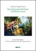 Storia del cavaliere des Grieux e di Manon Lescaut. L'una e l'altra Manon, il celebre romanzo e la sua misteriosa prosecuzione - Antoine-François Prévost