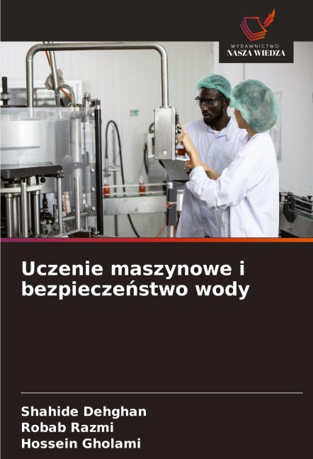 Uczenie maszynowe i bezpiecze¿stwo wody - Shahide Dehghan, Robab Razmi, Hossein Gholami