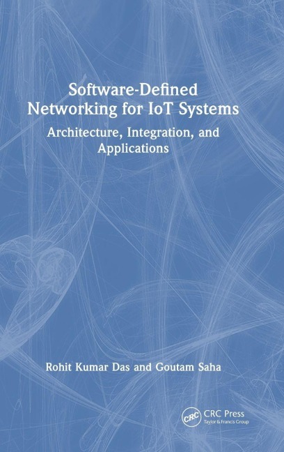 Software-Defined Networking for IoT Systems - Goutam Saha, Rohit Kumar Das