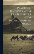 Cover-Bild zum Titel 'Practisch Handboek Voor Den Bijenteler Voor Nederlandsche Imkers...' von 'G. C. Spengler, W. Skarytka'