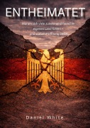 Cover-Bild zum Titel 'Entheimatet' von 'Daniel White'
