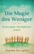 Cover-Bild zum Titel 'Die Magie des Weniger' von 'Angelos Georgakis'