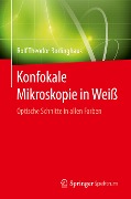 Konfokale Mikroskopie in Weiß - Rolf Theodor Borlinghaus
