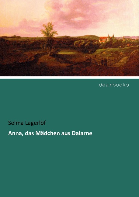 Anna, das Mädchen aus Dalarne - Selma Lagerlöf