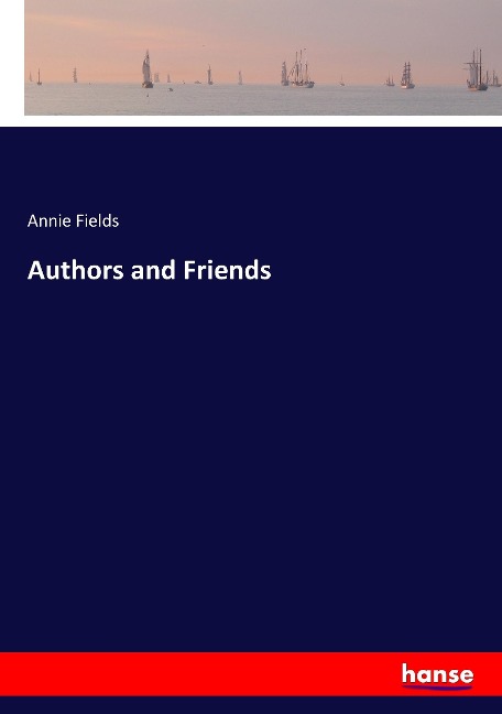 Authors and Friends - Annie Fields