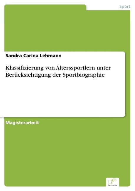 Klassifizierung von Alterssportlern unter Berücksichtigung der Sportbiographie - Sandra Carina Lehmann