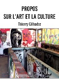 Cover-Bild zum Titel 'Propos sur l'art et la culture' von 'Thierry Gilhodez'