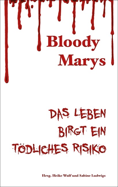 Bloody Marys - das Leben birgt ein tödliches Risiko - Christina Füssmann, Anne-Kathrin Koppetsch, Eva Encke, Sabine Ludwigs, Heike Wulf