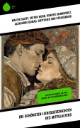 Cover-Bild zum Titel 'Die schönsten Liebesgeschichten des Mittelalters' von 'Walter Scott, Christoph Martin Wieland, Julius Wolff, Marie-Madeleine De La Fayette, Ludwig Ganghofer'