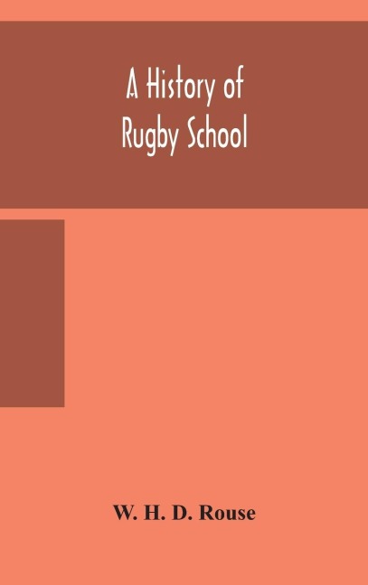 A history of Rugby School - W. H. D. Rouse