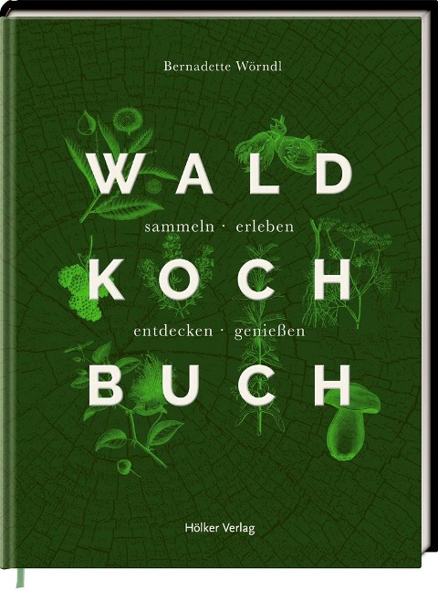 Das Wald-Kochbuch - Bernadette Wörndl