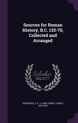 Sources for Roman History, B.C. 133-70, Collected and Arranged - A. H. J. 1865-1906 Greenidge