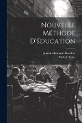 Cover-Bild zum Titel 'Nouvelle Méthode D'éducation' von 'Johann-Bernhard Basedow, Michel Huber'