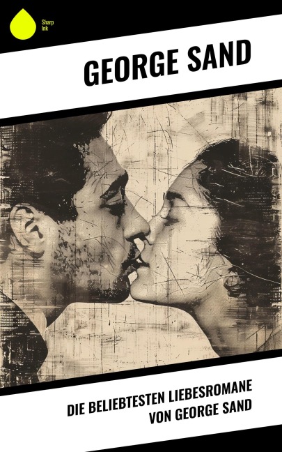 Die beliebtesten Liebesromane von George Sand - George Sand