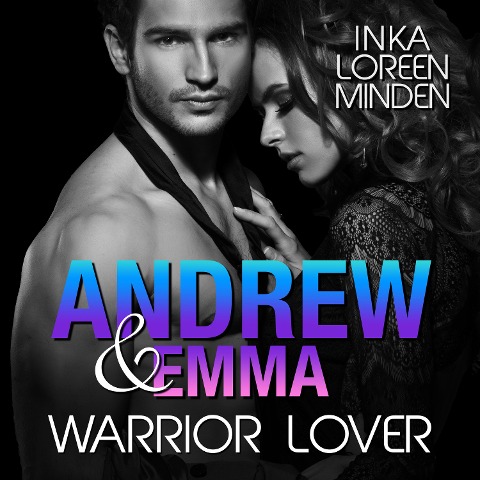 Andrew & Emma - Warrior Lover 6 - Inka Loreen Minden