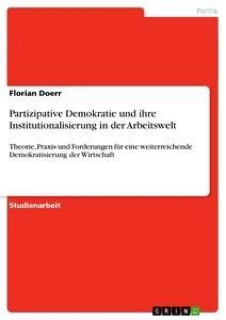 Partizipative Demokratie und ihre Institutionalisierung in der Arbeitswelt - Florian Doerr