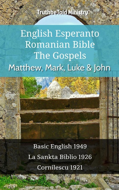 English Esperanto Romanian Bible - The Gospels - Matthew, Mark, Luke & John - Truthbetold Ministry